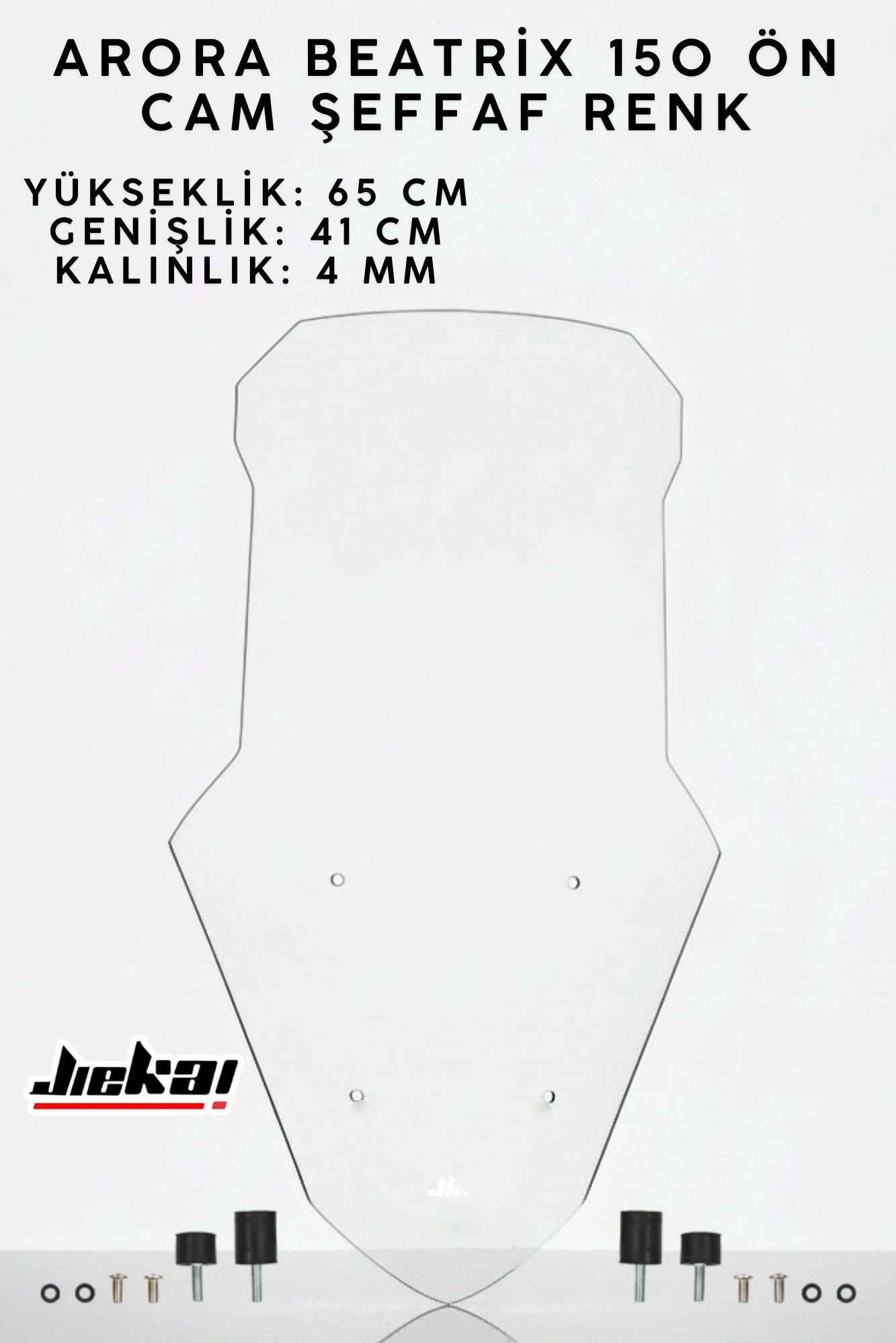 JİEKAİ ARORA BEATRİX 150 ÖN CAM ŞEFFAF